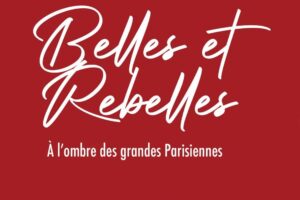 Femmes dans l’histoire de France : Belles et rebelles d'Edith de Belleville